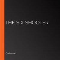 The Six Shooter by Amari, Carl